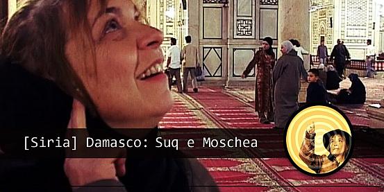 Viaggio in Siria: Damasco. Il mercato e la moschea